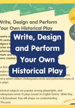 Write, design and perform your own historical play